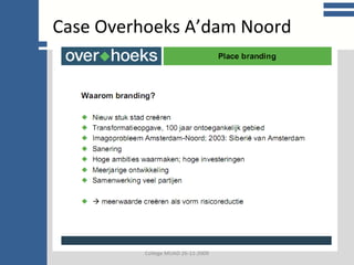 College communicatie Case Overhoeks A’dam Noord College MUAD 26-11-2009 