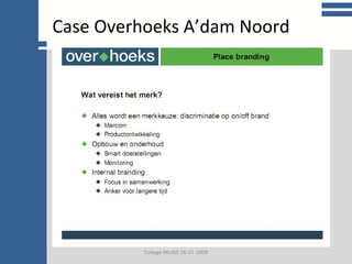 College communicatie Case Overhoeks A’dam Noord College MUAD 26-11-2009 