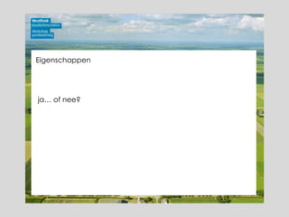 Eigenschappen ja… of nee? 