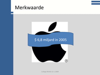 College communicatie Merkwaarde College MUAD 22-1-2009 $ 6,8 miljard in 2005 College MUAD 22-1-2009 