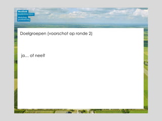 Doelgroepen (voorschot op ronde 2) ja… of nee? 