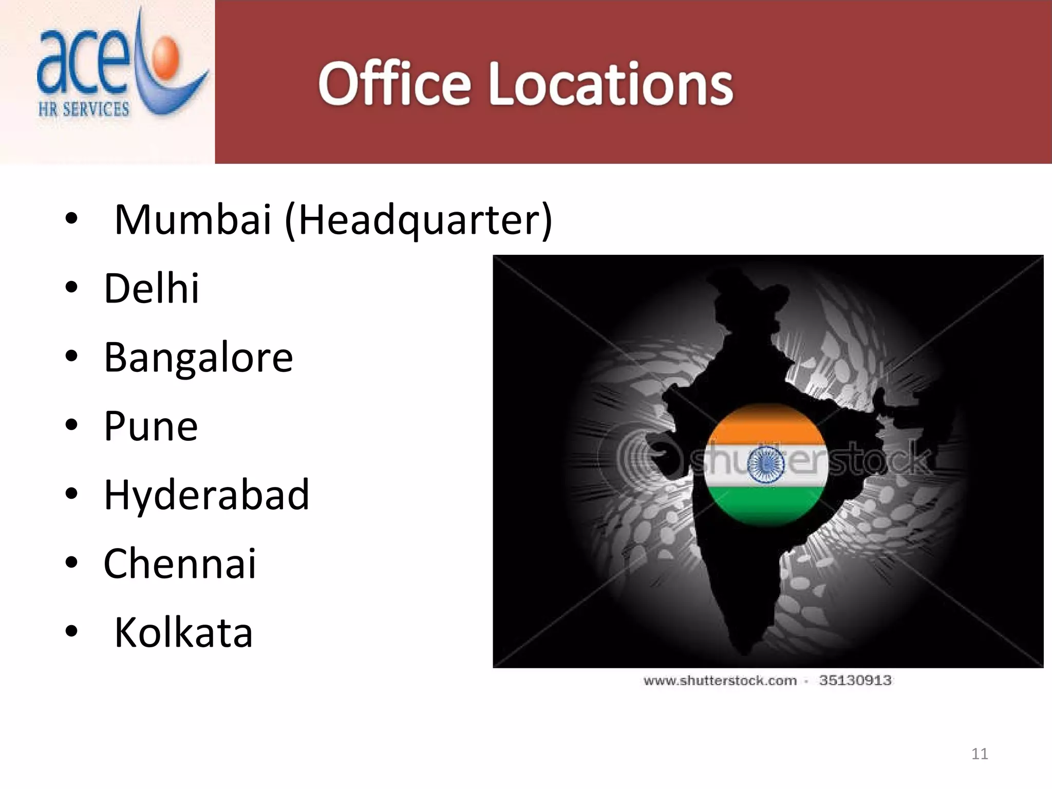 Mumbai (Headquarter) Delhi Bangalore  Pune  Hyderabad  Chennai Kolkata 