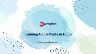 Training Consultants in Dubai
www.uvconsultants.com
 