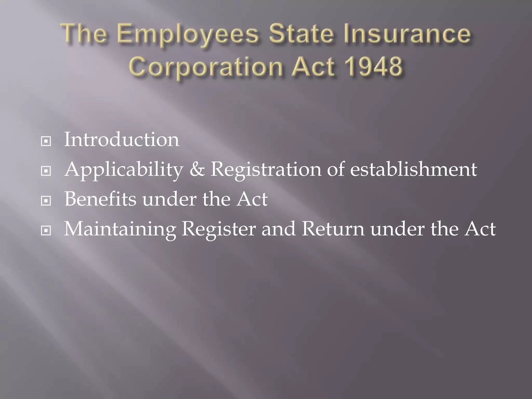  Introduction
Applicability & Registration of establishment
Benefits under the Act
Maintaining Register and Return under the Act