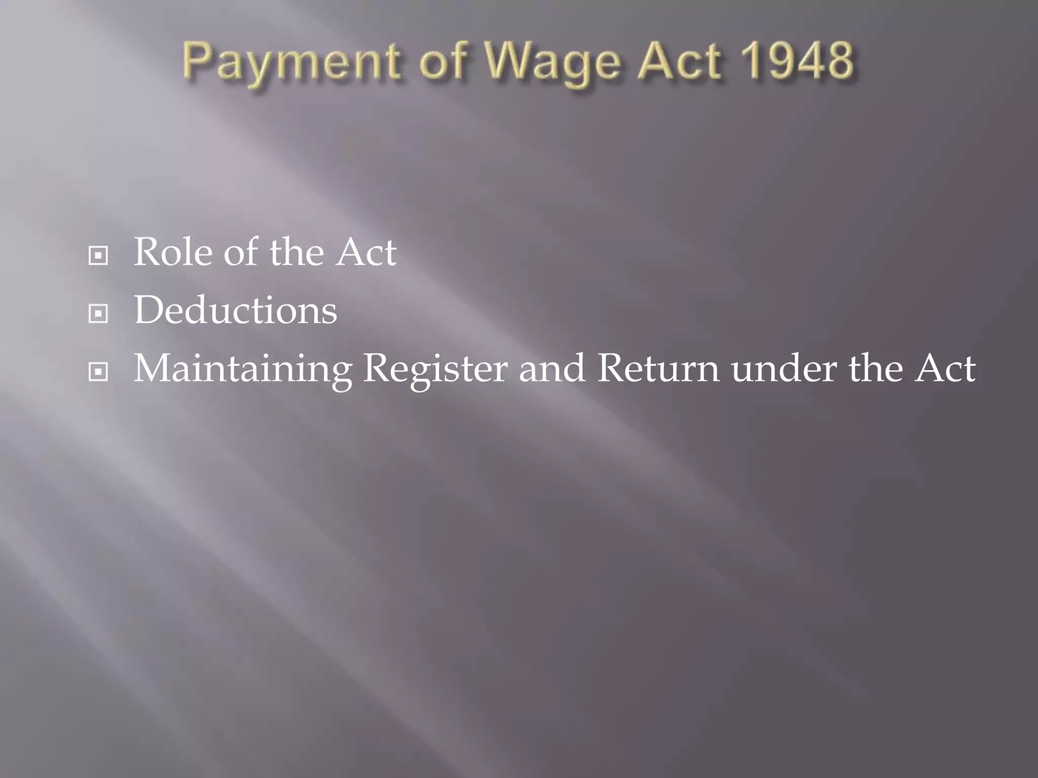  Role of the Act
Deductions
Maintaining Register and Return under the Act
