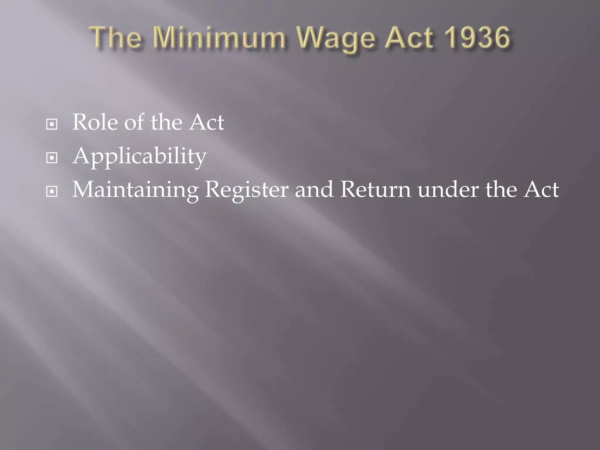  Role of the Act
Applicability
Maintaining Register and Return under the Act