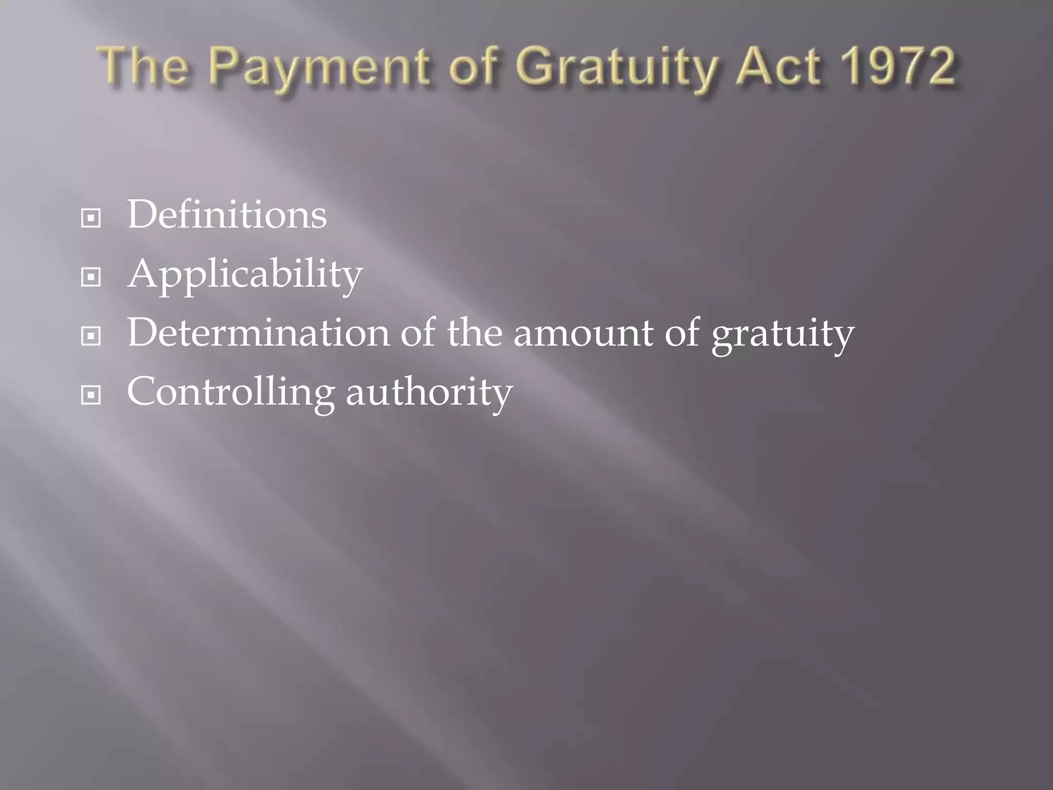  Definitions
Applicability
Determination of the amount of gratuity
Controlling authority