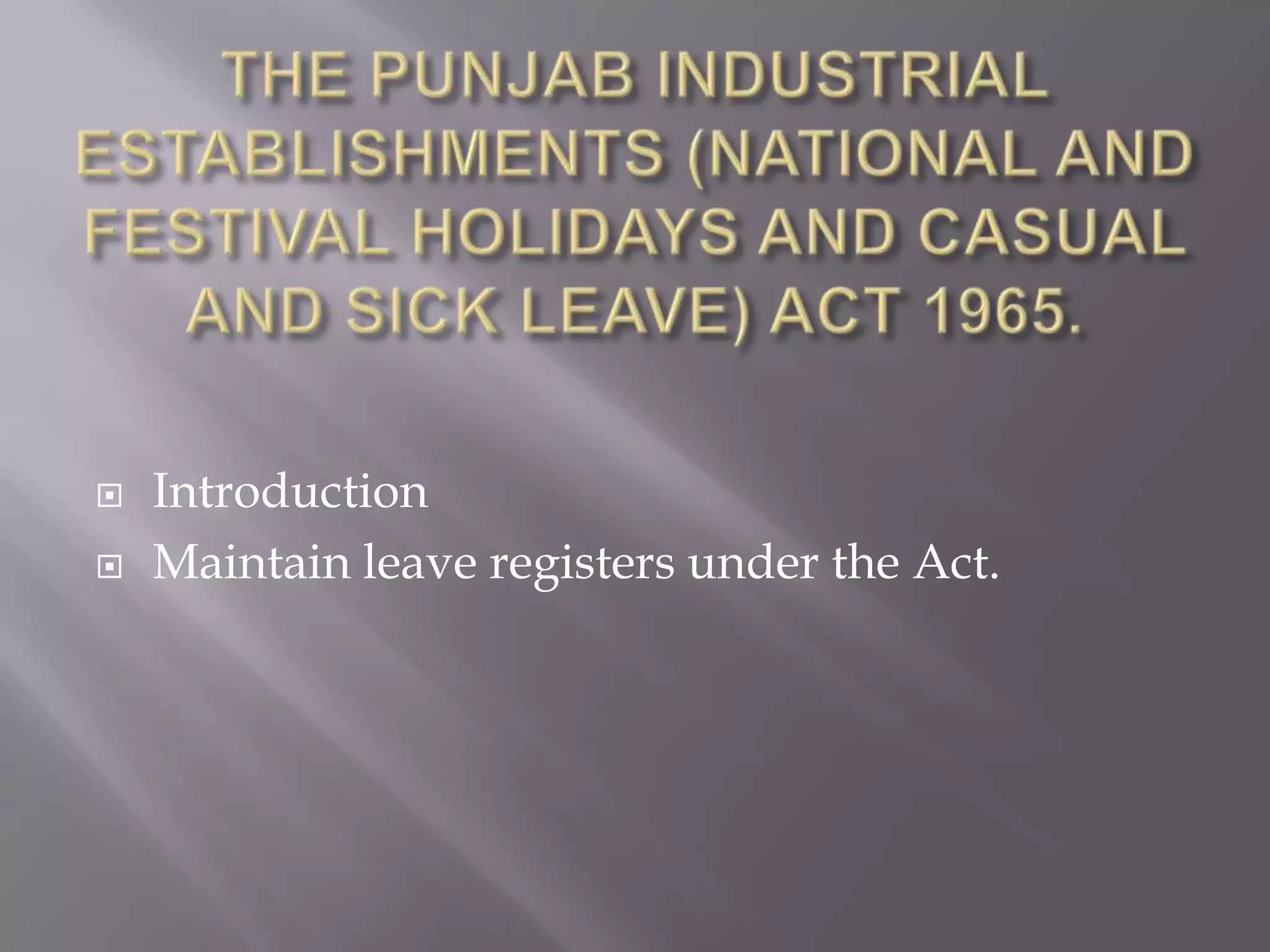 Introduction
Maintain leave registers under the Act.