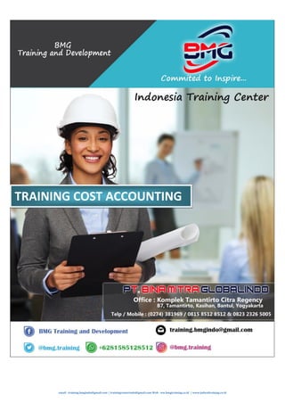 email : training.bmgindo@gmail.com / trainingcenterindo@gmail.com Web : ww.bmgtraining.co.id / www.jadwaltraining.co.id
TRAINING COST ACCOUNTING
 