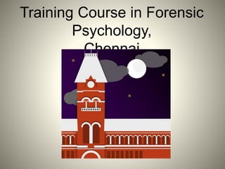 Training Course in Forensic
Psychology,
Chennai
 