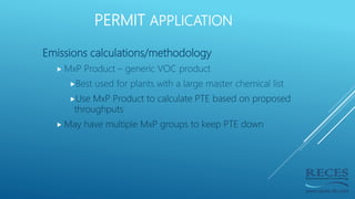 PERMIT APPLICATION
Emissions calculations/methodology
 MxP Product – generic VOC product
Best used for plants with a lar...