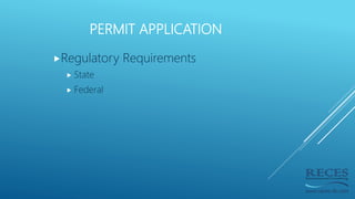 PERMIT APPLICATION
Regulatory Requirements
 State
 Federal
 