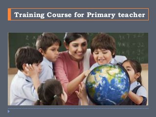 Training Course for Primary teacher
 