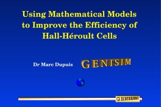 Using Mathematical Models  to Improve the Efficiency of  Hall-H é roult Cells   ,[object Object]