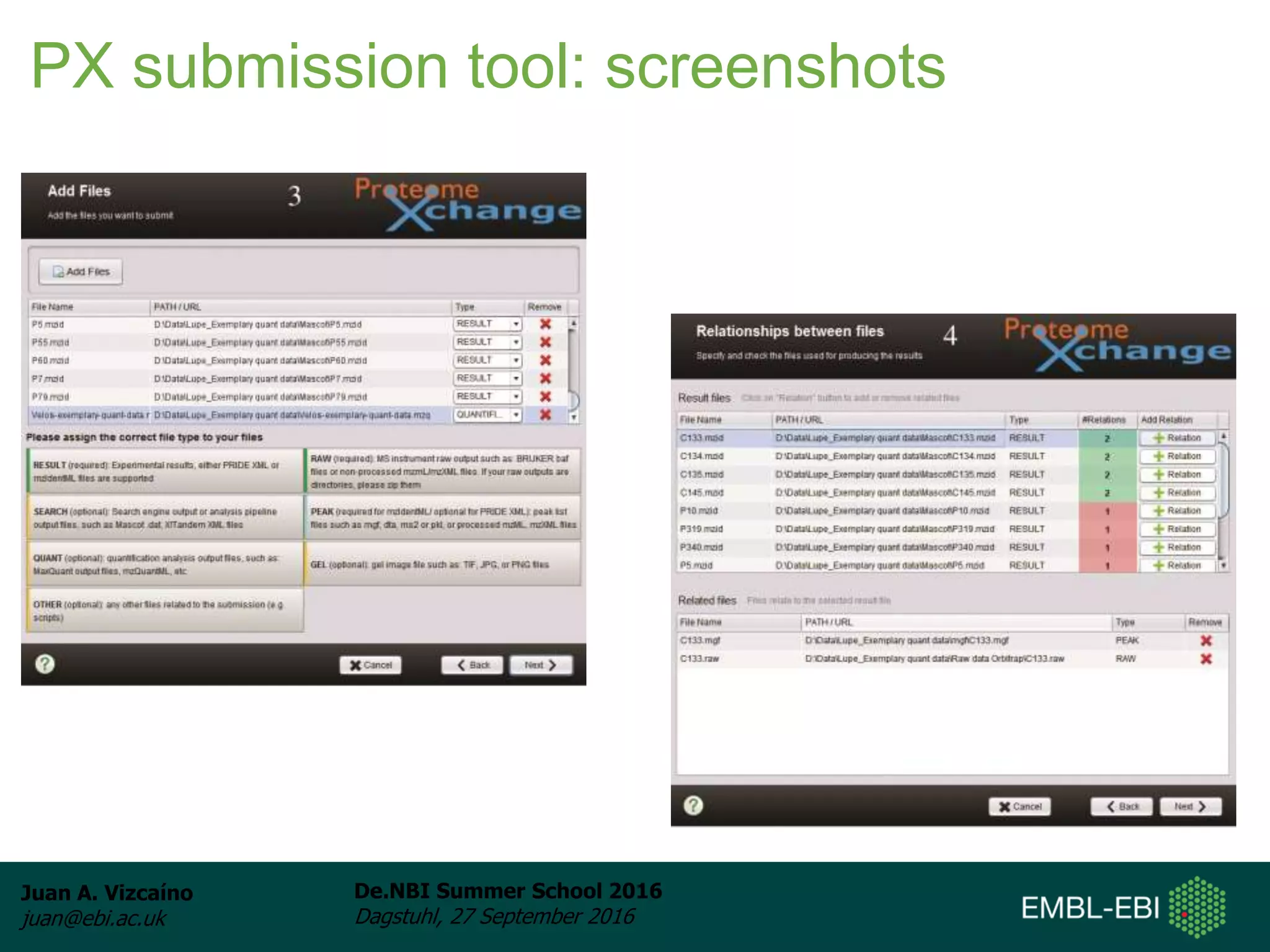 Juan A. Vizcaíno
juan@ebi.ac.uk
De.NBI Summer School 2016
Dagstuhl, 27 September 2016
PX submission tool: screenshots
 