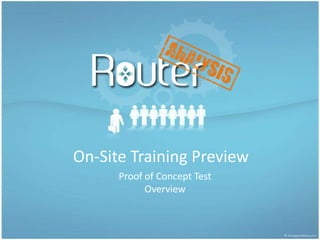 On-Site Training Preview
      Proof of Concept Test
            Overview
 