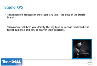 Why the retail environment is important to DellExpanded customer baseImmediate purchasing powerAbility to touch/feel Dell systemsDELL RETAIL