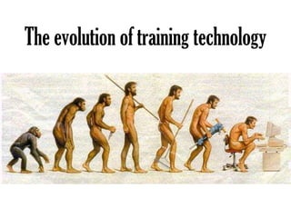 The evolution of training technology 