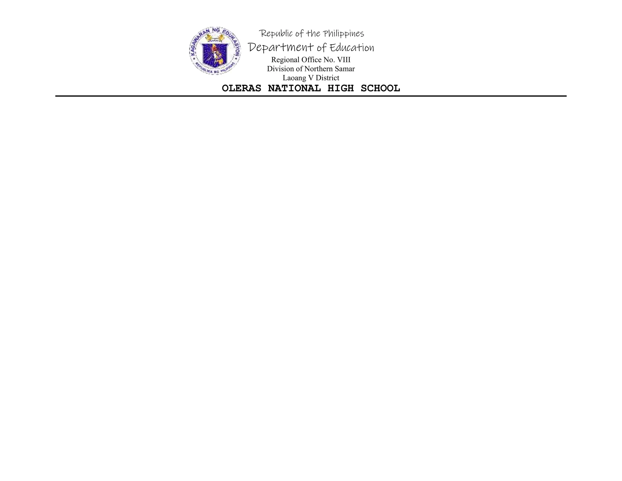 Republic of the Philippines
Department of Education
Regional Office No. VIII
Division of Northern Samar
Laoang V District
OLERAS NATIONAL HIGH SCHOOL
 