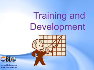 Training and
                      Development


www.cbl-global.com
info@cbl-global.com
 