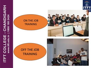 ON THE JOB
TRAINING
OFF THE JOB
TRAINING
 