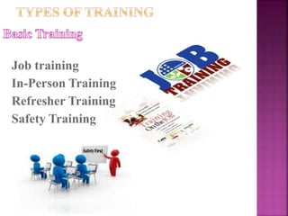 Job training
In-Person Training
Refresher Training
Safety Training
 
