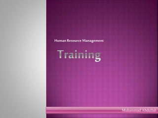 HumanResource Management
Muhammad Abdullah
 