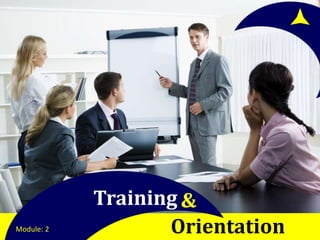 Training 
Module: 2 
& 
Orientation 
 