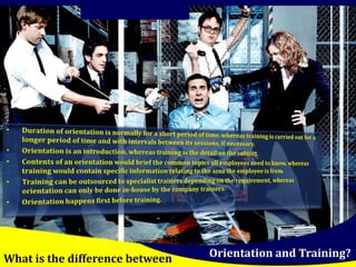 What is the difference between Orientation and Training? 
 
