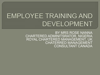BY MRS ROSE NANNA
CHARTERED ADMINITSRATOR, NIGERIA
ROYAL CHARTERED MANAGEMENT, UK
CHATERRED MANAGEMENT
CONSULTANT CANADA
 