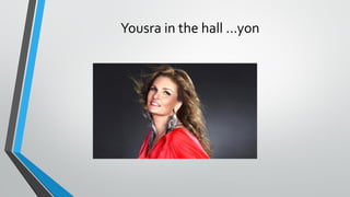 Yousra in the hall …yon
 