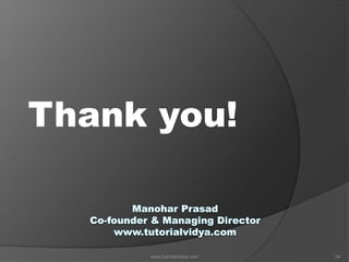 Thank you!
www.tutorialvidya.com 34
 