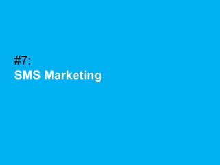 #7:
SMS Marketing

 