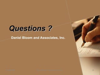 Questions ?Questions ?
Daniel Bloom and Associates, Inc.
Daniel Bloom and Associates, Inc.05/06/2009 34
 
