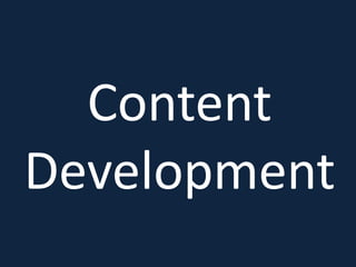 Content
Development
 