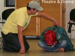 Theatre & Drama
 