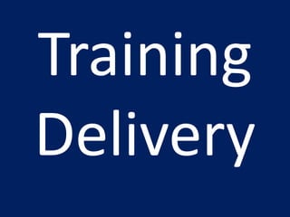 Training
Delivery
 