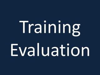 Training
Evaluation
 