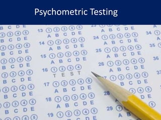 Psychometric Testing
 