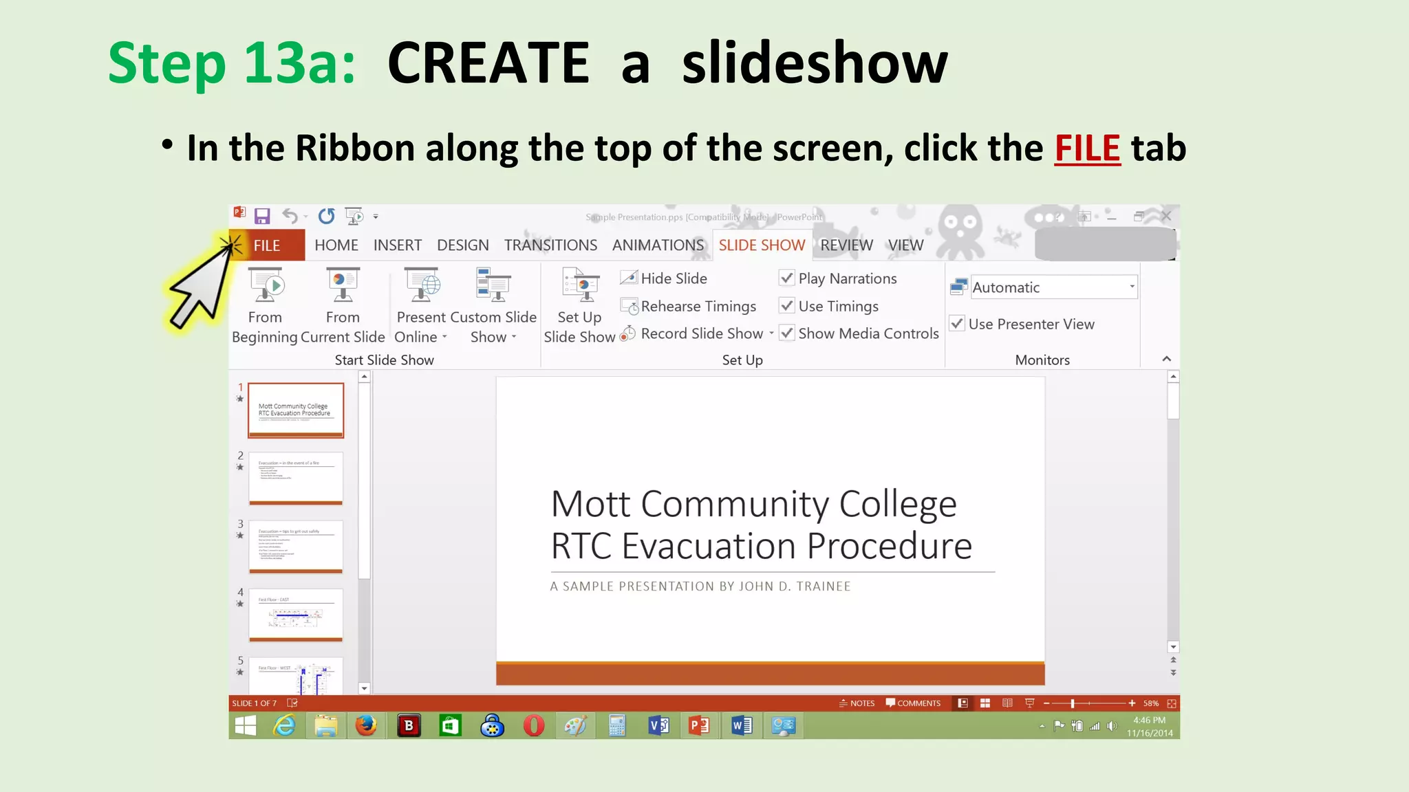 Step 13a: CREATE a slideshow
• In the Ribbon along the top of the screen, click the FILE tab
 