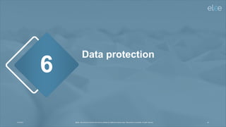 4/10/2024 @Elée. We remind you that this document is protected by intellectual property rights. Reproduction is prohibited. All rights reserved. 69
Data protection
6
 