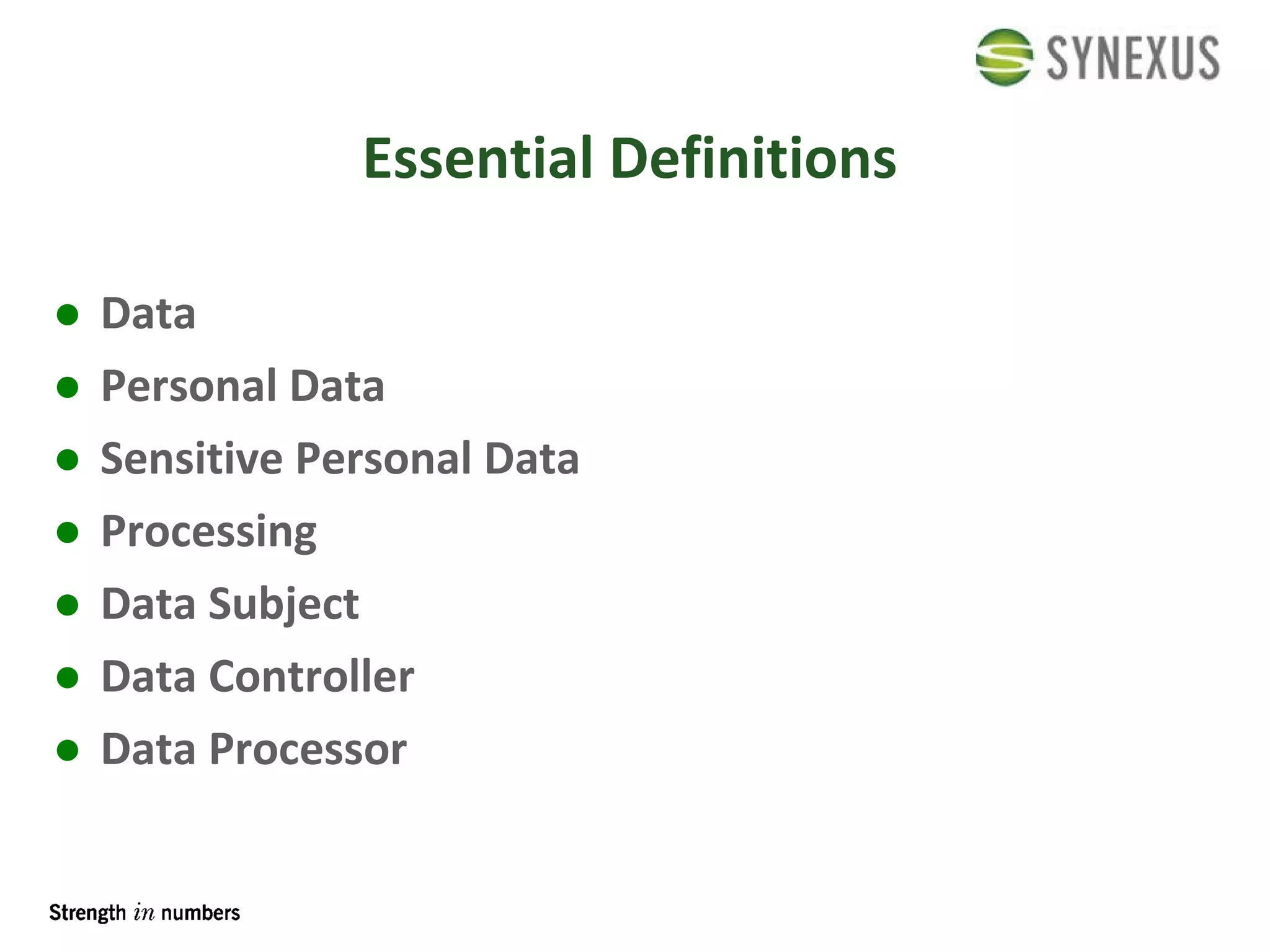 Essential Definitions Data Personal Data  Sensitive Personal Data Processing Data Subject Data Controller Data Processor 