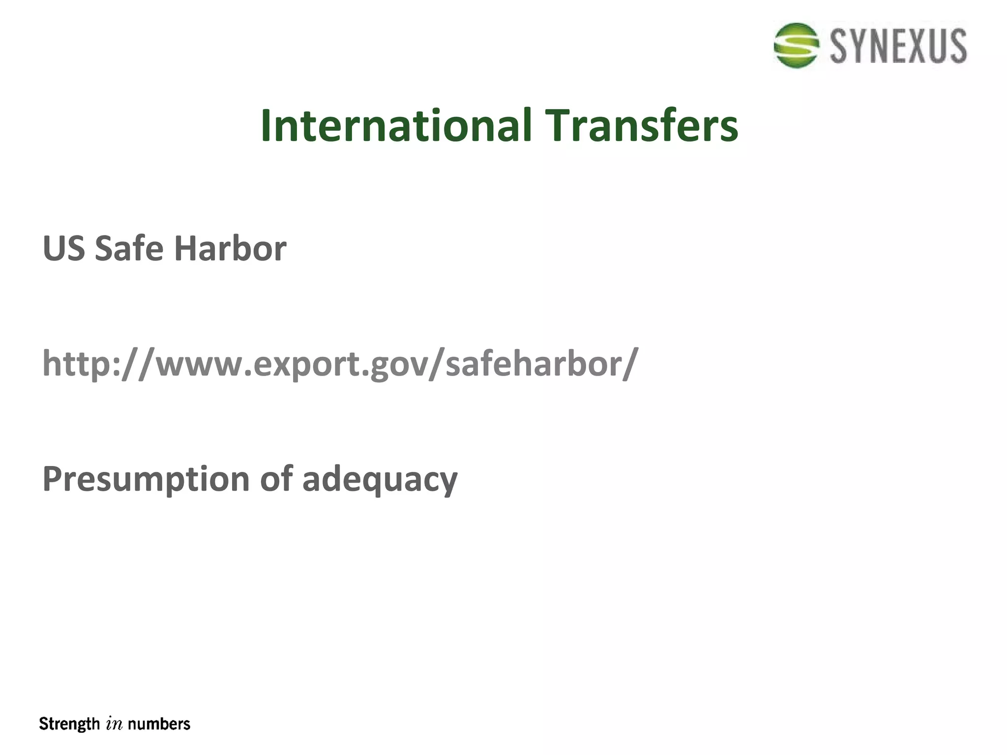 International Transfers US Safe Harbor http:// www.export.gov/safeharbor / Presumption of adequacy 