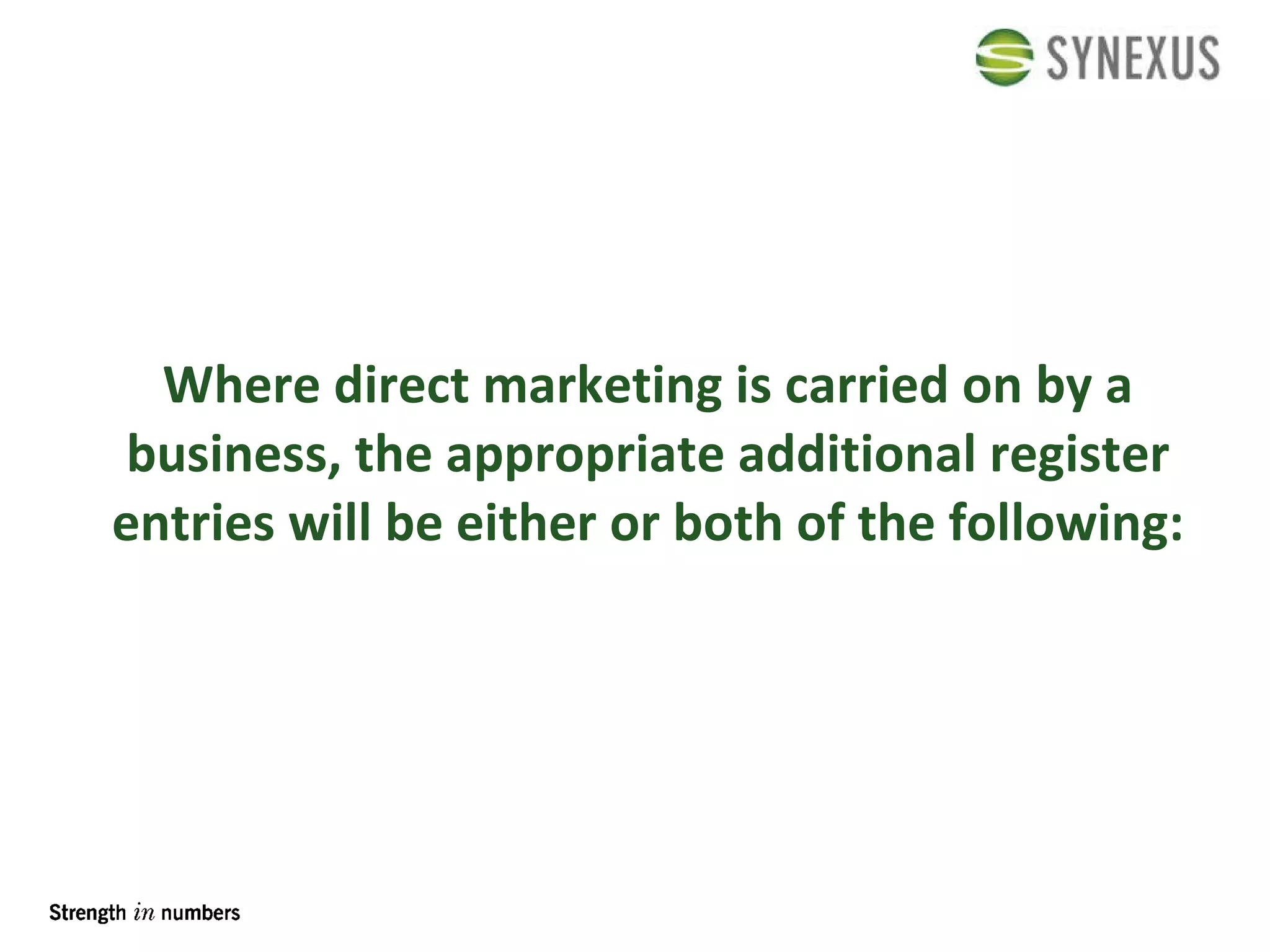 Where direct marketing is carried on by a business, the appropriate additional register entries will be either or both of the following: 