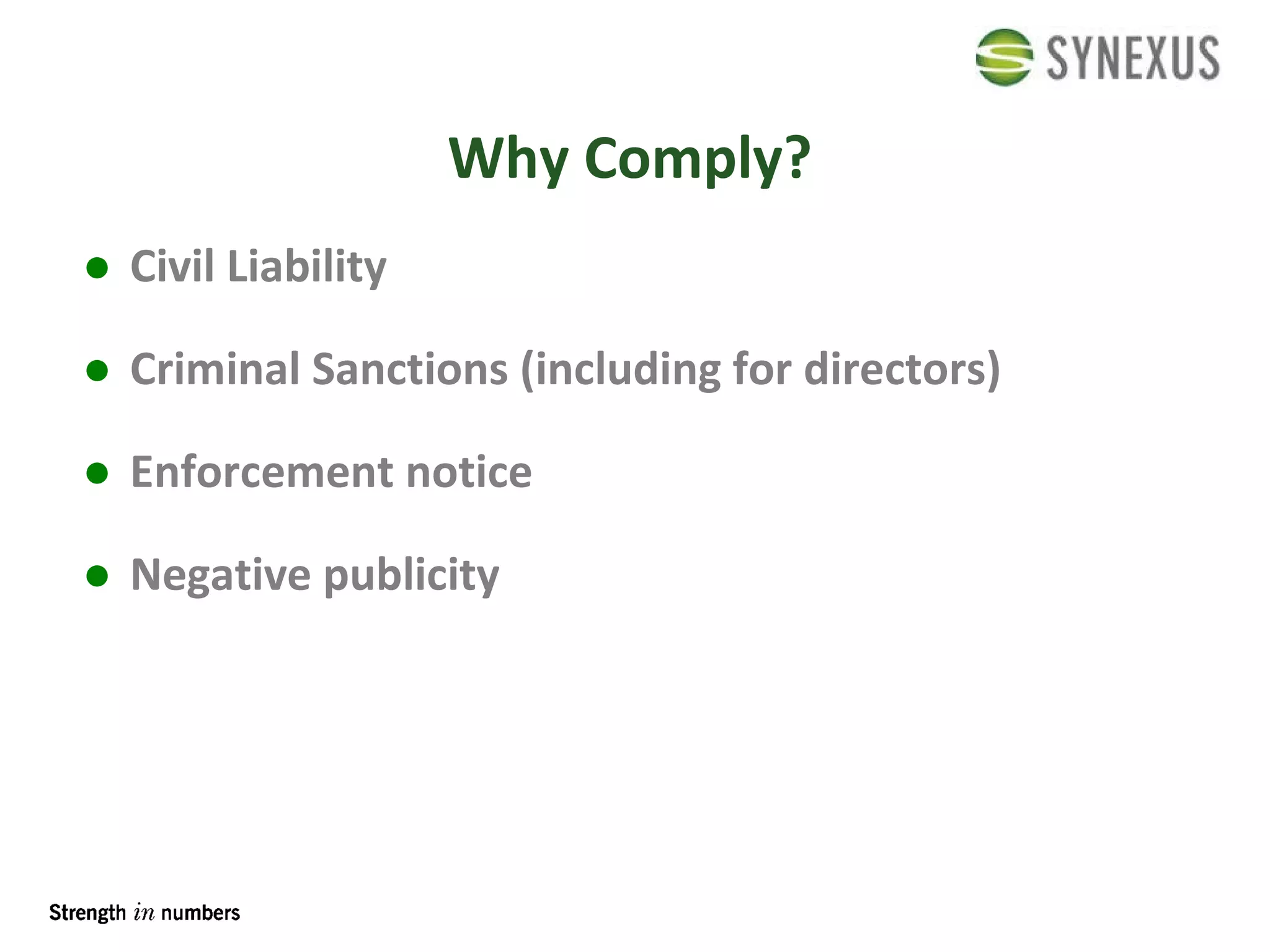 Why Comply? Civil Liability Criminal Sanctions (including for directors) Enforcement notice Negative publicity 