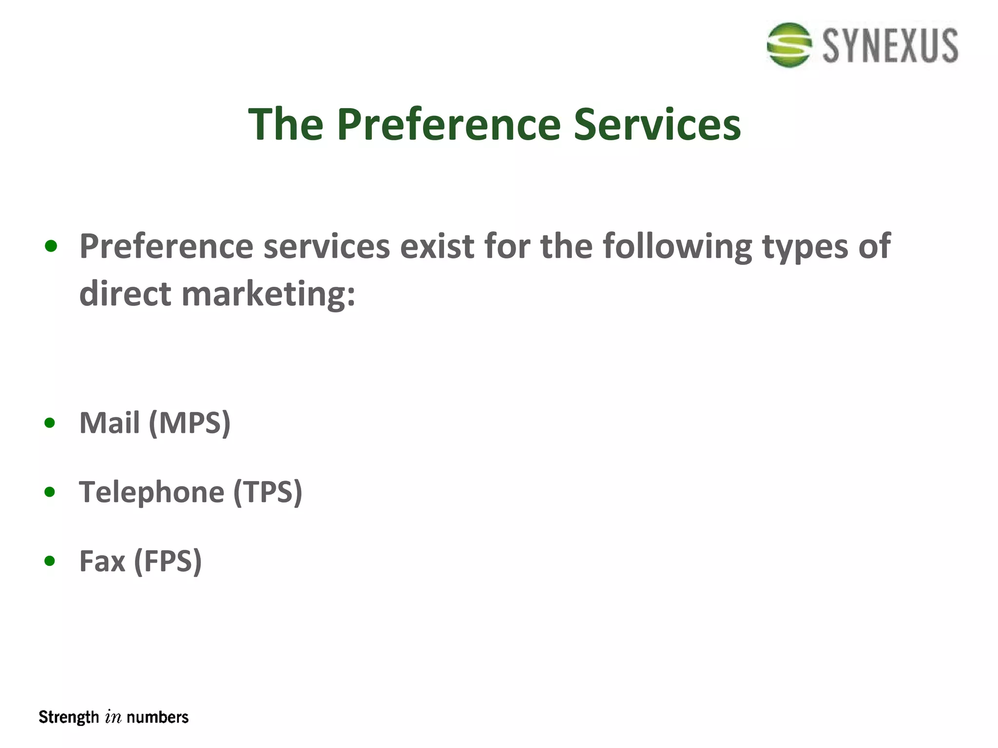 The Preference Services Preference services exist for the following types of direct marketing: Mail (MPS) Telephone (TPS) Fax (FPS) 
