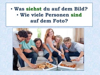 ▪ Was siehst du auf dem Bild?
▪ Wie viele Personen sind
auf dem Foto?
 