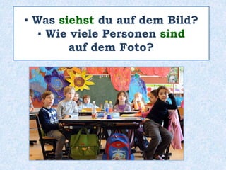 ▪ Was siehst du auf dem Bild?
▪ Wie viele Personen sind
auf dem Foto?
 