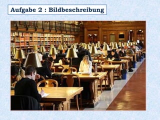 Aufgabe 2 : Bildbeschreibung
 