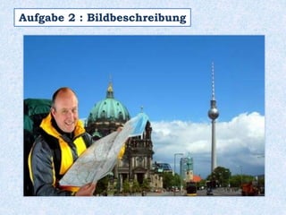 Aufgabe 2 : Bildbeschreibung
 